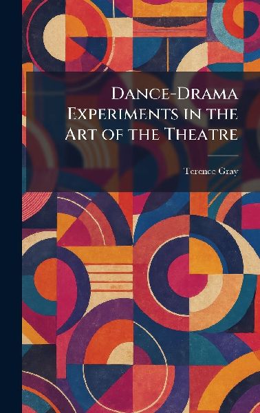 Dance-Drama Experiments in the Art of the Theatre