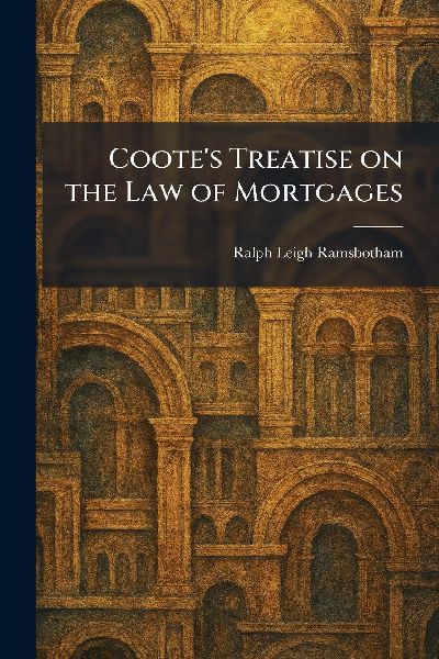 Coote's Treatise on the Law of Mortgages