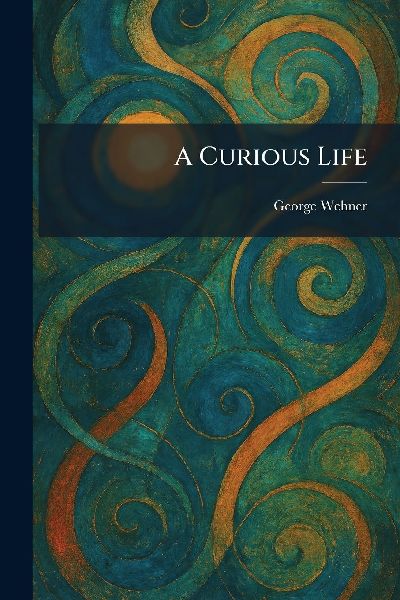 A Curious Life
