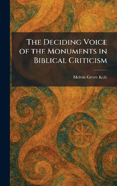The Deciding Voice of the Monuments in Biblical Criticism