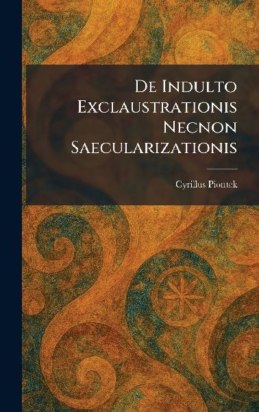 De Indulto Exclaustrationis Necnon Saecularizationis