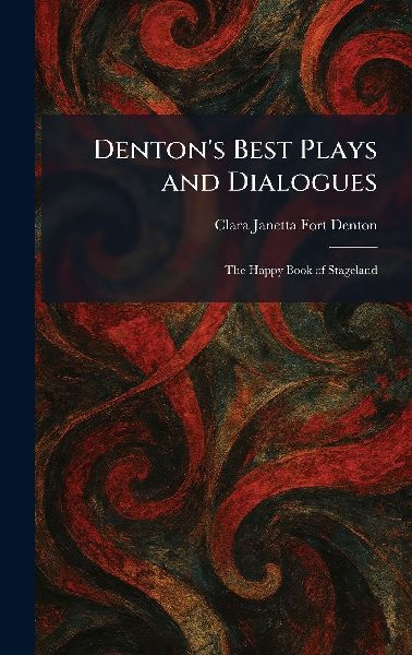 Denton's Best Plays and Dialogues: The Happy Book of Stageland