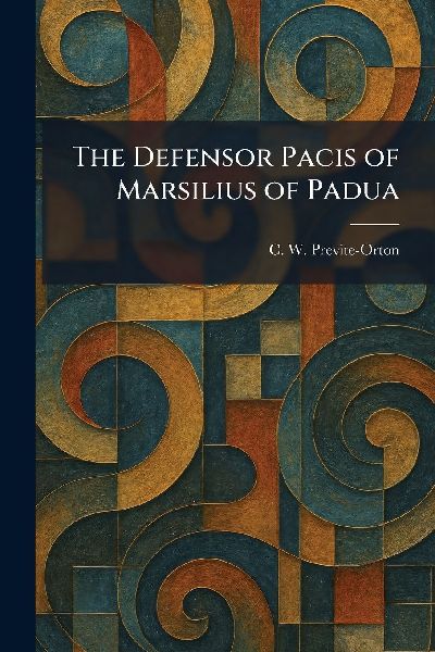 The Defensor Pacis of Marsilius of Padua