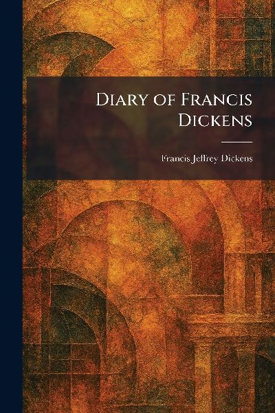 Diary of Francis Dickens