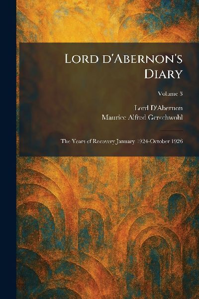 Lord D'Abernon's Diary: The Years of Recovery January 1924-October 1926