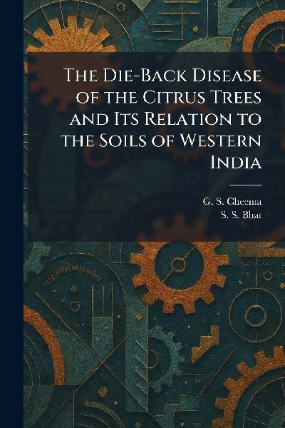 The Die-Back Disease of the Citrus Trees and Its Relation to the Soils of Western India