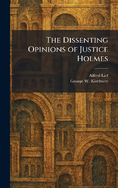 The Dissenting Opinions of Justice Holmes