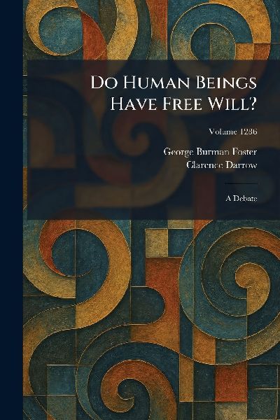 Do Human Beings Have Free Will?: A Debate