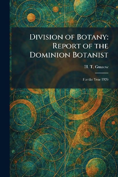 Division of Botany: Report of the Dominion Botanist: For the Year 1926