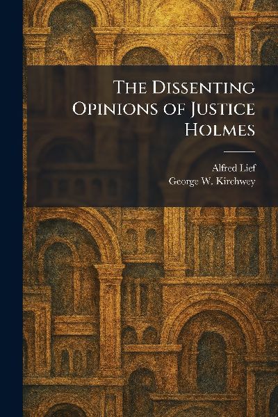 The Dissenting Opinions of Justice Holmes