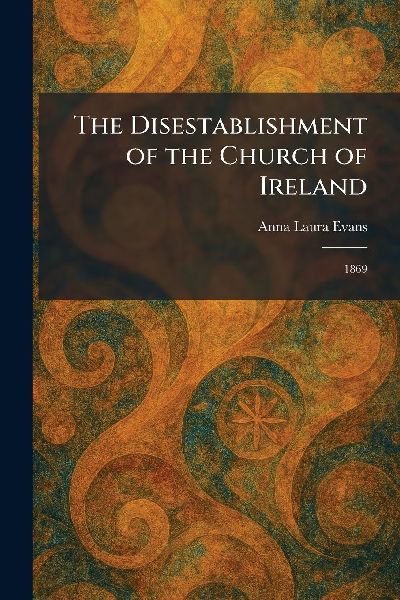 The Disestablishment of the Church of Ireland: 1869