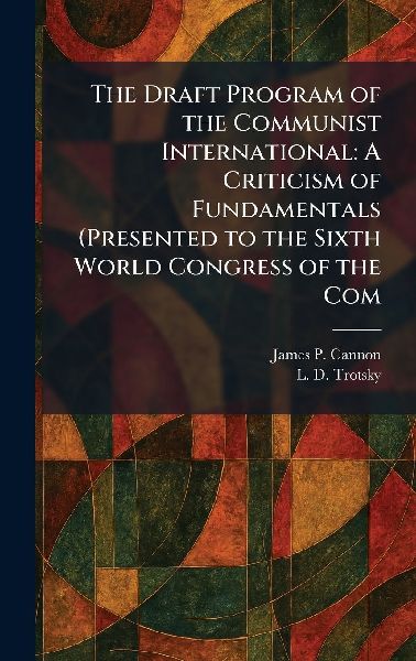 The Draft Program of the Communist International: A Criticism of Fundamentals (Presented to the Sixth World Congress of the Com