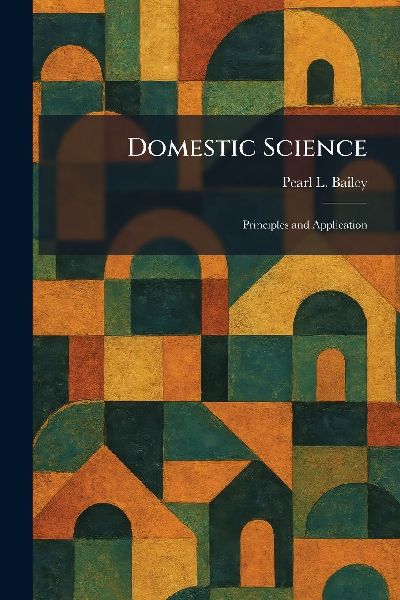 Domestic Science: Principles and Application