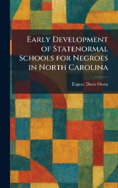 Early Development of Statenormal Schools for Negroes in North Carolina