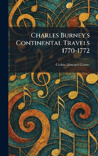 Charles Burneys Continental Travels 1770-1772
