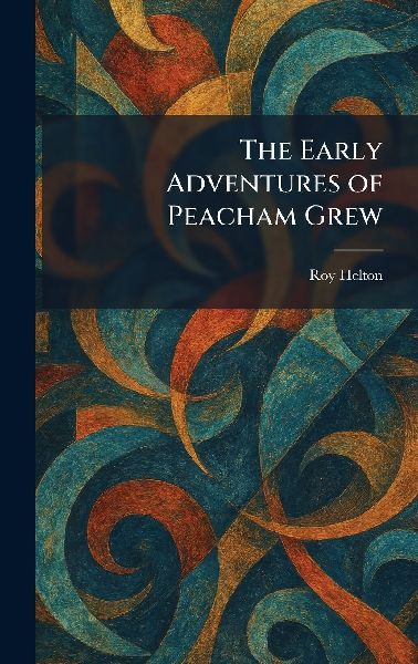 The Early Adventures of Peacham Grew