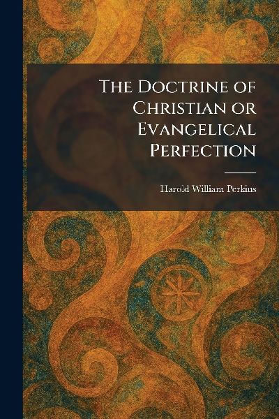 The Doctrine of Christian or Evangelical Perfection