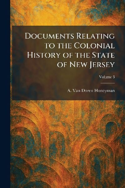 Documents Relating to the Colonial History of the State of New Jersey