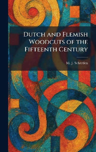 Dutch and Flemish Woodcuts of the Fifteenth Century
