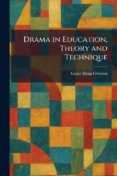 Drama in Education, Theory and Technique