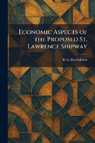 Economic Aspects of the Proposed St. Lawrence Shipway