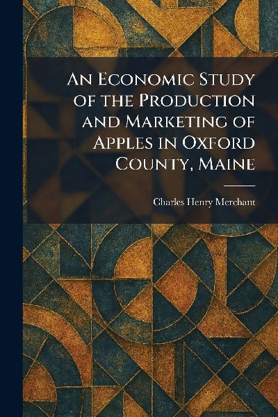 An Economic Study of the Production and Marketing of Apples in Oxford County, Maine