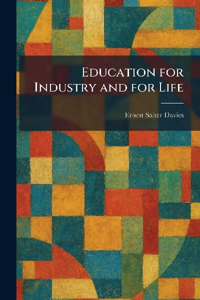 Education for Industry and for Life
