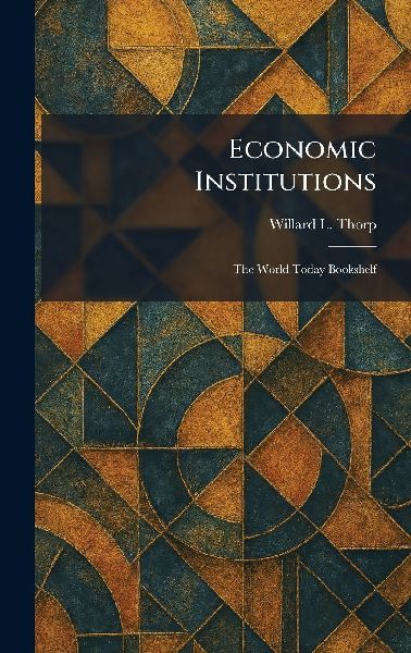 Economic Institutions: The World Today Bookshelf