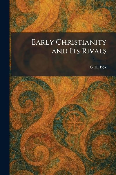 Early Christianity and Its Rivals