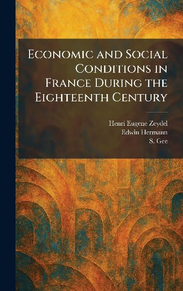 Economic and Social Conditions in France During the Eighteenth Century