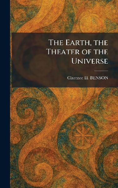 The Earth, the Theater of the Universe
