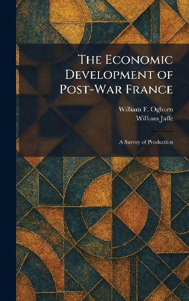 The Economic Development of Post-War France: A Survey of Production