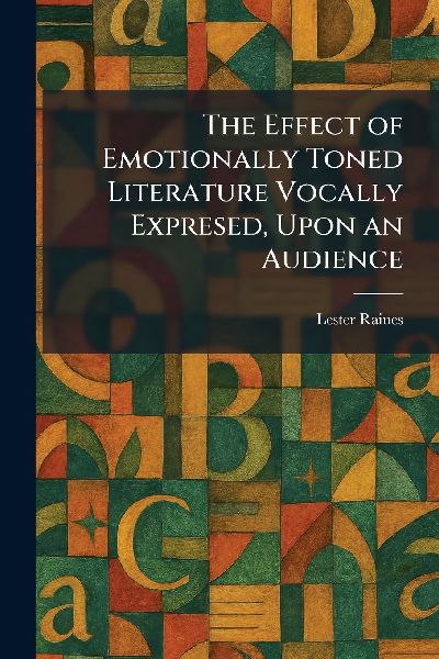 The Effect of Emotionally Toned Literature Vocally Expresed, Upon an Audience