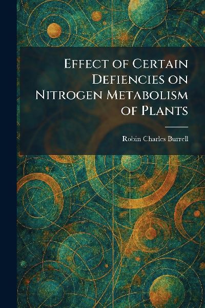 Effect of Certain Defiencies on Nitrogen Metabolism of Plants