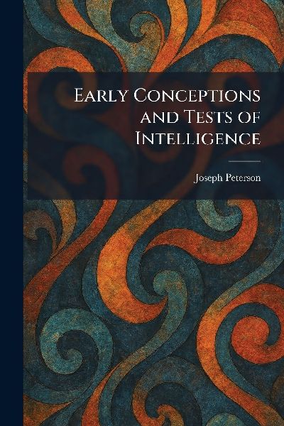 Early Conceptions and Tests of Intelligence