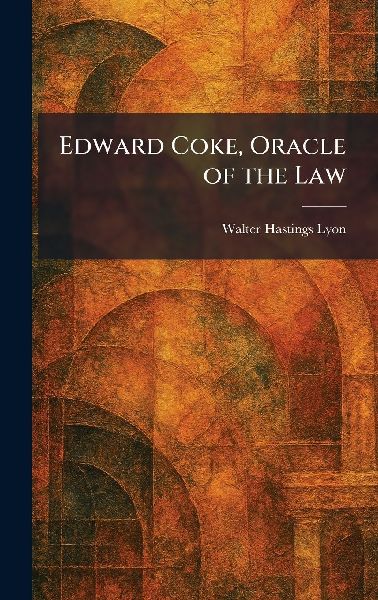 Edward Coke, Oracle of the Law
