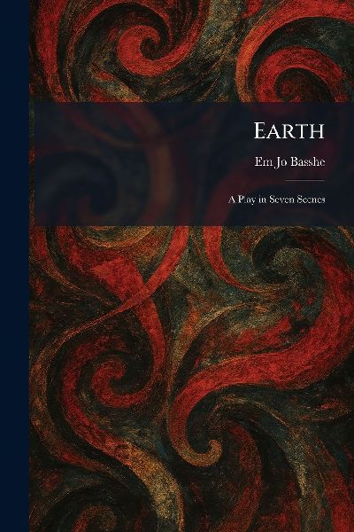 Earth: A Play in Seven Scenes