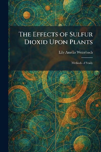 The Effects of Sulfur Dioxid Upon Plants: Methods of Study