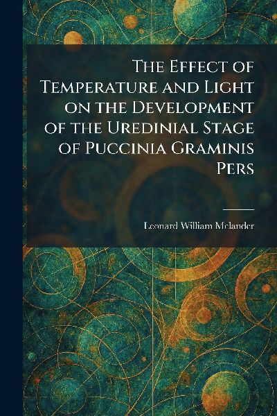 The Effect of Temperature and Light on the Development of the Uredinial Stage of Puccinia Graminis Pers