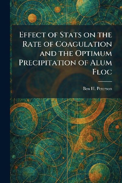 Effect of Stats on the Rate of Coagulation and the Optimum Precipitation of Alum Floc