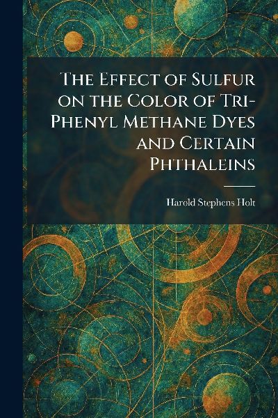 The Effect of Sulfur on the Color of Tri-Phenyl Methane Dyes and Certain Phthaleins