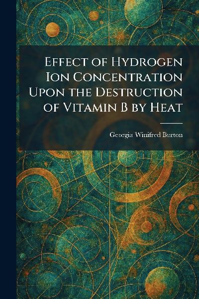 Effect of Hydrogen Ion Concentration Upon the Destruction of Vitamin B by Heat