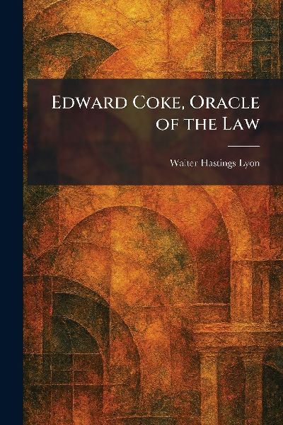 Edward Coke, Oracle of the Law
