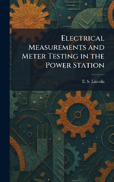 Electrical Measurements and Meter Testing in the Power Station
