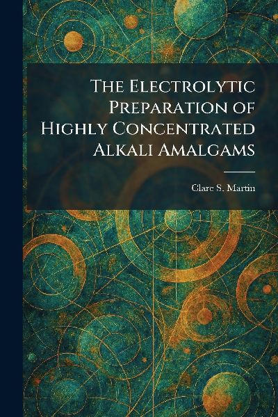 The Electrolytic Preparation of Highly Concentrated Alkali Amalgams