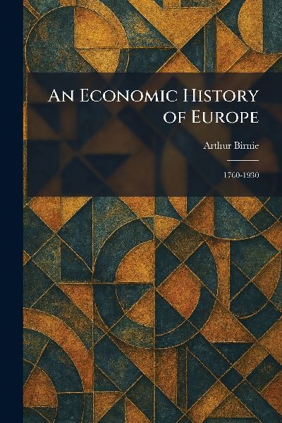 An Economic History of Europe: 1760-1930