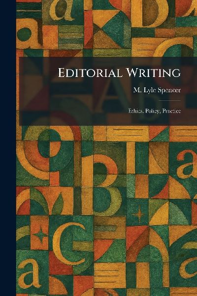 Editorial Writing: Ethics, Policy, Practice