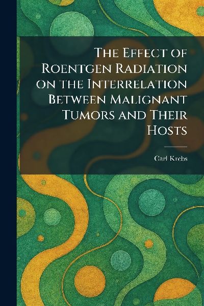 The Effect of Roentgen Radiation on the Interrelation Between Malignant Tumors and Their Hosts