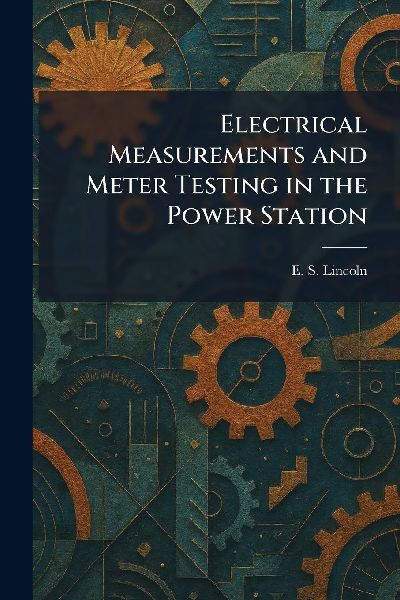 Electrical Measurements and Meter Testing in the Power Station