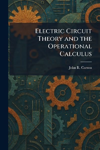 Electric Circuit Theory and the Operational Calculus
